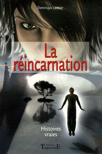 La Réincarnation - Histoires Vraies