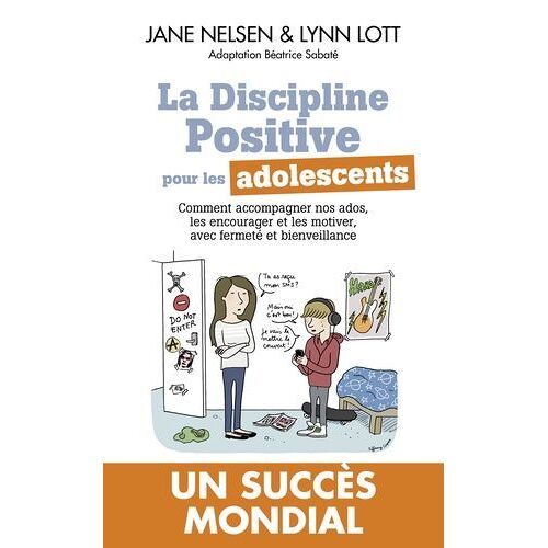 La Discipline Positive Pour Les Adolescents - Comment Accompagner Nos Ados, Les Encourager Et Les Motiver, Avec Fermeté Et Bienveillance