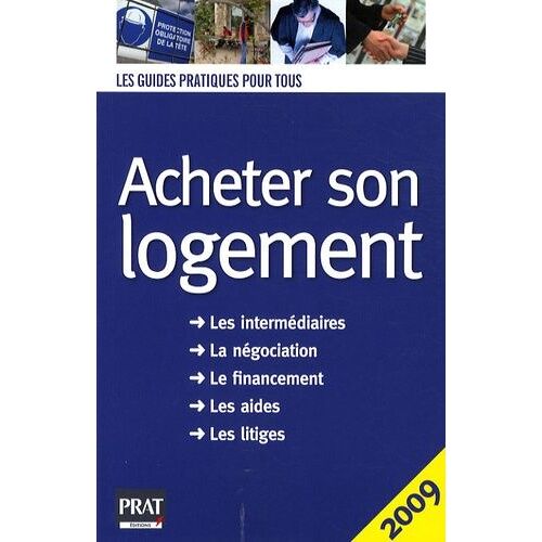 Acheter Son Logement - Le Guide Pratique