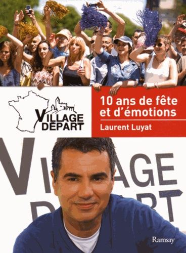 Village Départ - 10 Ans De Fête Et D'émotions