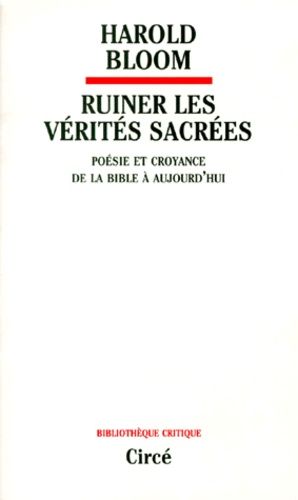 Ruiner Les Verites Sacrees - Poesie Et Croyance De La Bible A Aujourd'hui