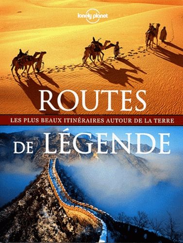 Routes De Légende - Les Plus Beaux Itinéraires Autoir De La Terre