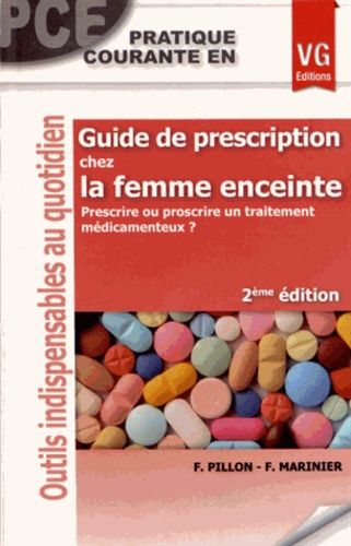 Guide De Prescription Chez La Femme Enceinte - Prescrire Ou Proscrire Un Traitement Médicamenteux ?