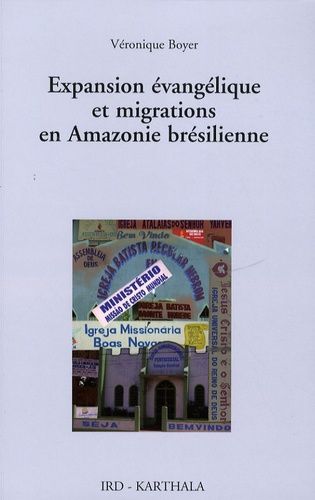 Expansion Évangélique Et Migrations En Amazonie Brésilienne - La Renaissance Des Perdants
