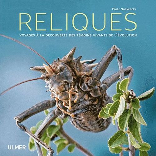 Reliques - Voyages À La Découverte Des Témoins Vivants De L'évolution