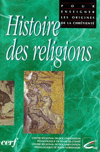 Histoire Des Religions - Pour Enseigner Les Origines De La Chretiente