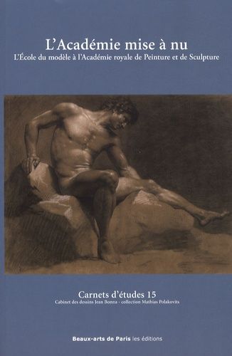 L'académie Mise À Nu - L'ecole Du Modèle À L'académie Royale De Peinture Et De Sculpture