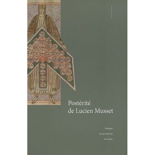 Postérité De Lucien Musset - Actes De La Journée D'études Du 26 Novembre 2005