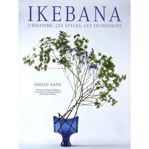 Ikebana - L'histoire, Les Styles, Les Techniques