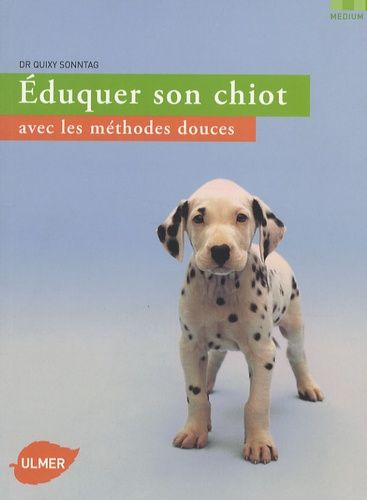 Eduquer Son Chiot - Avec Les Méthodes Douces