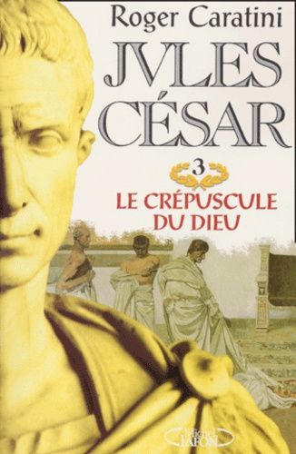 Jules César Tome 3 : Le Crépuscule Du Dieu