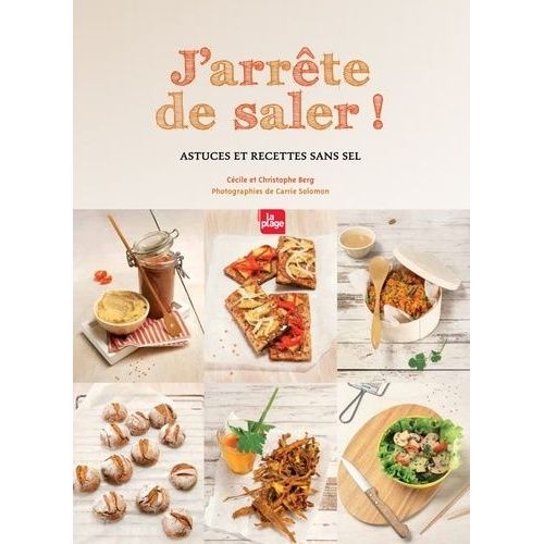 J'arrête De Saler ! - Astuces Et Recettes Sans Sel