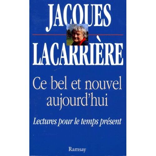 Ce Bel Et Nouvel Aujourd'hui - Lectures Pour Le Temps Présent