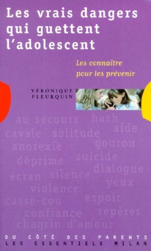 Les Vrais Dangers Qui Guettent L'adolescent - Les Connaître Pour Les Prévenir