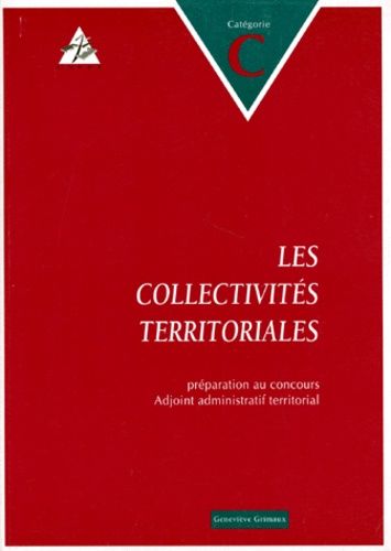 Les Collectivités Territoriales - Préparation Au Concours D'adjoint Administratif Territorial, Catégorie C