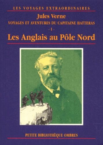 Voyages Et Aventures Du Capitaine Hatteras Tome 1 : Les Anglais Au Pôle Nord