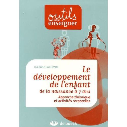 Le Développement De L'enfant De La Naissance À 7 Ans - Approche Théorique Et Activités Corporelles