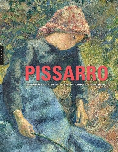 Camille Pissarro - Le Premier Des Impressionnistes