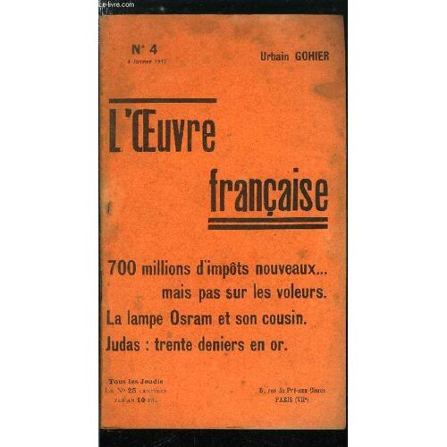 L Oeuvre N° 4 - Quand On Crée 700 Millions D Impots Par U.G., Le Bourgeois Dans Sa Maison, Lettre De Louis Xvi, Le Mystérieux Cousin De La Lampe Osram Par Jean Drault, Judas, L Officiel Introuvable(...)