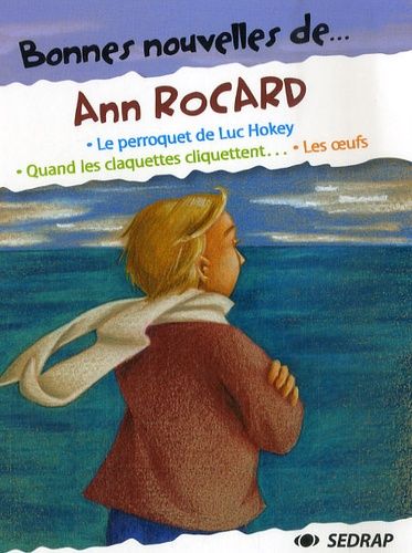 Bonnes Nouvelles De - Ann Rocard - Le Perroquet De Luc Hokey - Quand Les Claquettes Cliquettent - Les Oeufs