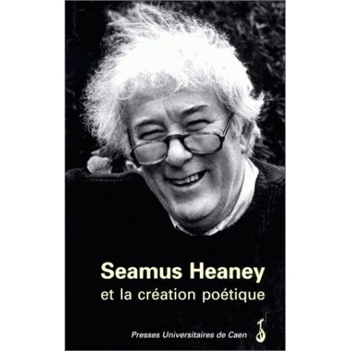 Seamus Heaney Et La Création Poétique