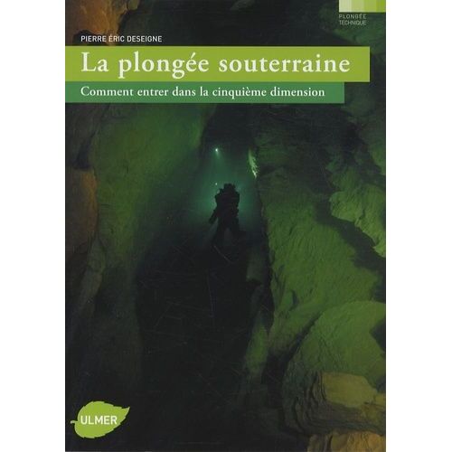 La Plongée Souterraine - Comment Entrer Dans La Cinquième Dimension