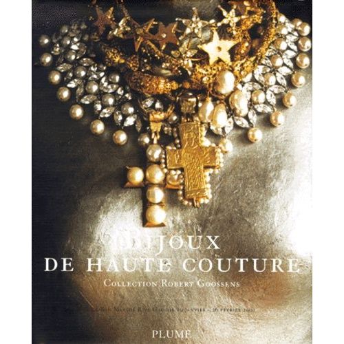 Bijoux De Haute Couture - Collection Robert Goossens