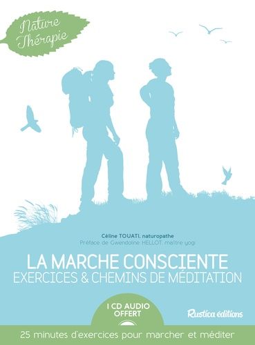 La Marche Consciente - Exercices Et Chemins De Méditation (1 Cd Audio)