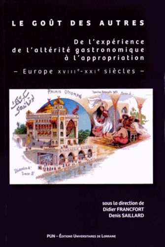 Le Goût Des Autres - De L'expérience De L'altérité Gastronomique À L'appropriation, Europe Xviiie-Xxie Siècles