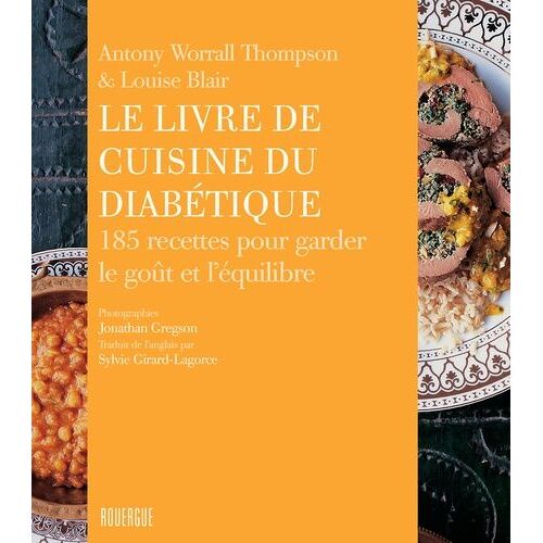 Le Livre De Cuisine Du Diabétique - 185 Recettes Pour Garder Le Goût Et L'équilibre