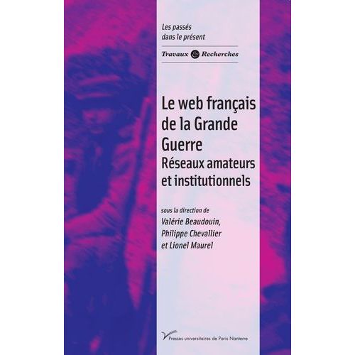 Le Web Français De La Grande Guerre - Réseaux Amateurs Et Institutionnels