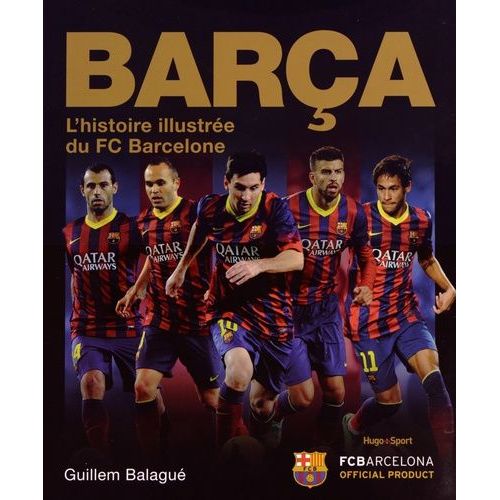 Barça - L'histoire Illustrée Du Fc Barcelone