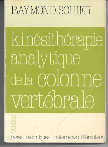 La Kinésithérapie Analytique De La Colonne Vertébrale, Ses Bases, Techniques, Traitements Différentiels, Tome 2, Les Segments Lombaire Et Dorsal, 1986