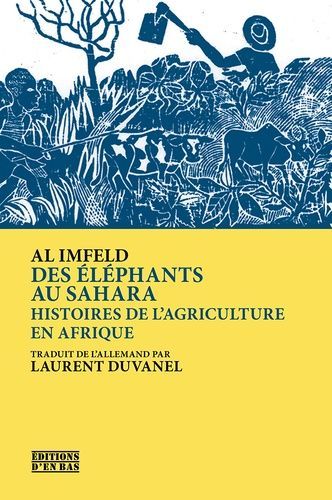 Des Éléphants Au Sahara - Histoires De L'agriculture En Afrique