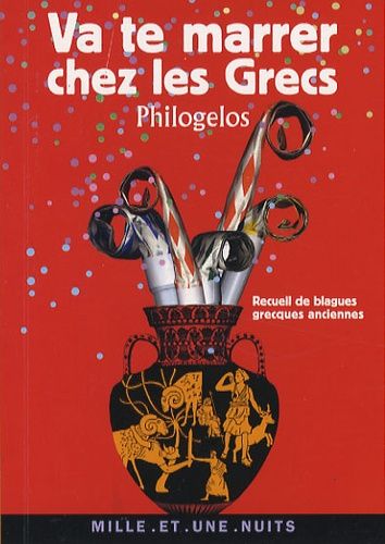 Va Te Marrer Chez Les Grecs (Philogelos) - Recueil De Blagues Grecques Anciennes