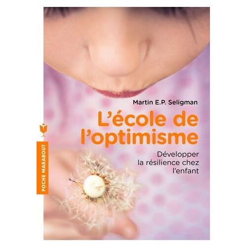L'école De L'optimisme - Développer La Confiance Et La Résilience Chez L'enfant