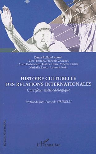 Histoire Culturelle Des Relations Internationales - Carrefour Méthodologique Xxe Siècle