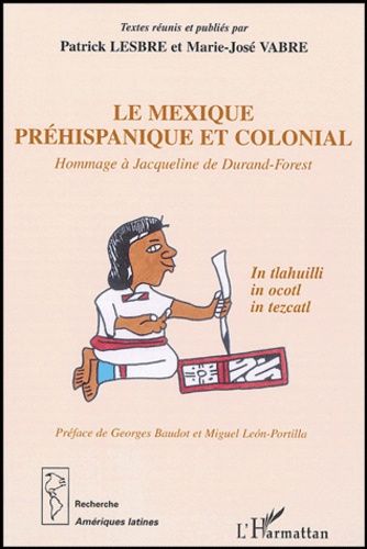 Le Mexique Préhispanique Et Colonial - Hommage À Jacqueline De Durand-Forest