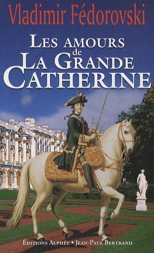 Les Amours De La Grande Catherine - Avec L'album Les Trésors De La Tsarine