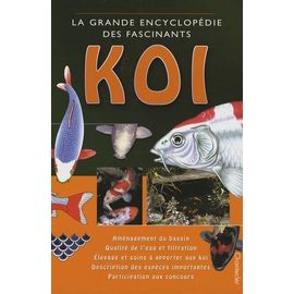 La Grande Encyclopédie Des Fascinants Koi