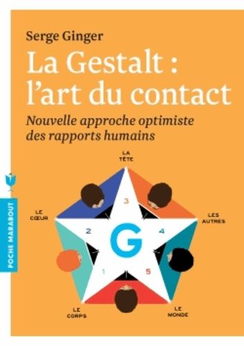 La Gestalt : L'art Du Contact - Nouvelle Approche Optimiste Des Rapports Humains