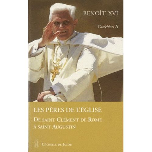 Catéchèses Tome 2 - Les Pères De L'eglise - De Saint Clément De Rome À Saint Augustin