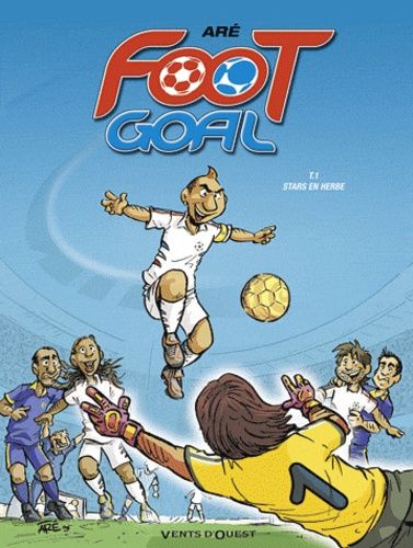 Foot Goal - Tome 1 - Stars En Herbe