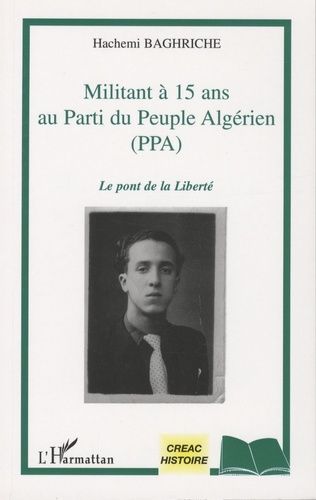 Militant À 15 Ans Au Parti Du Peuple Algérien (Ppa) - Le Pont De La Liberté