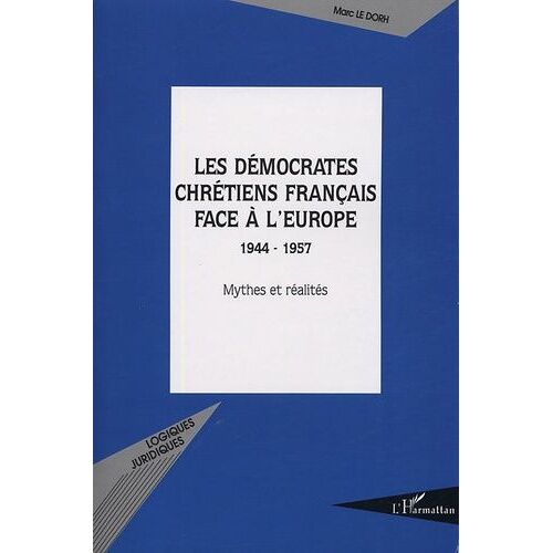 Les Démocrates Chrétiens Français Face À L'europe - Mythes Et Réalités