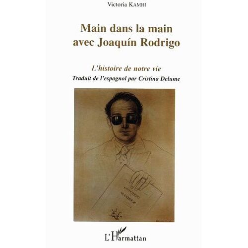 Main Dans La Main Avec Joaquin Rodrigo - L'histoire De Notre Vie