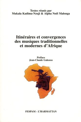 Itinéraires Et Convergences Des Musiques Traditionnelles Et Modernes D'afrique