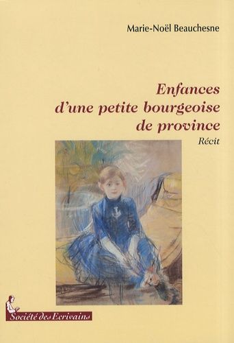 Enfances D'une Petite Bourgeoise De Province - Suivi De Les Jeunes Filles