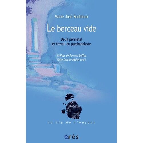 Le Berceau Vide - Deuil Périnatal Et Travail Du Psychanalyste