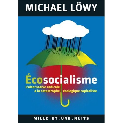 Ecosocialisme - L'alternative Radicale À La Catastrophe Écologique Capitaliste